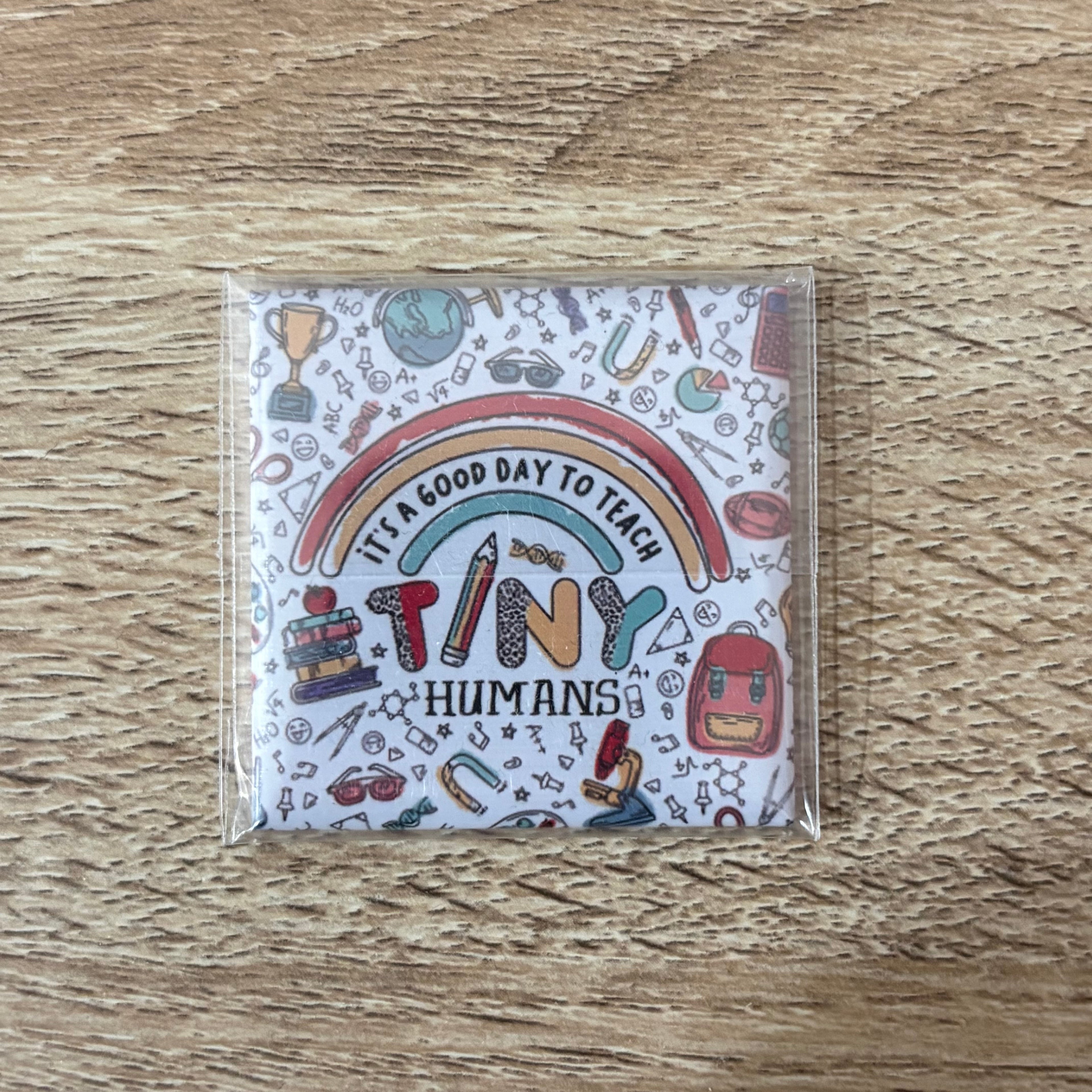 Good Day To Teach Tiny Humans | 50mm Magnet | Teacher Appreciation